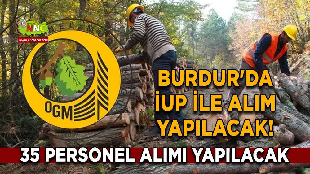 Burdur'da İUP ile alım yapılacak! 35 personel alımı yapılacak