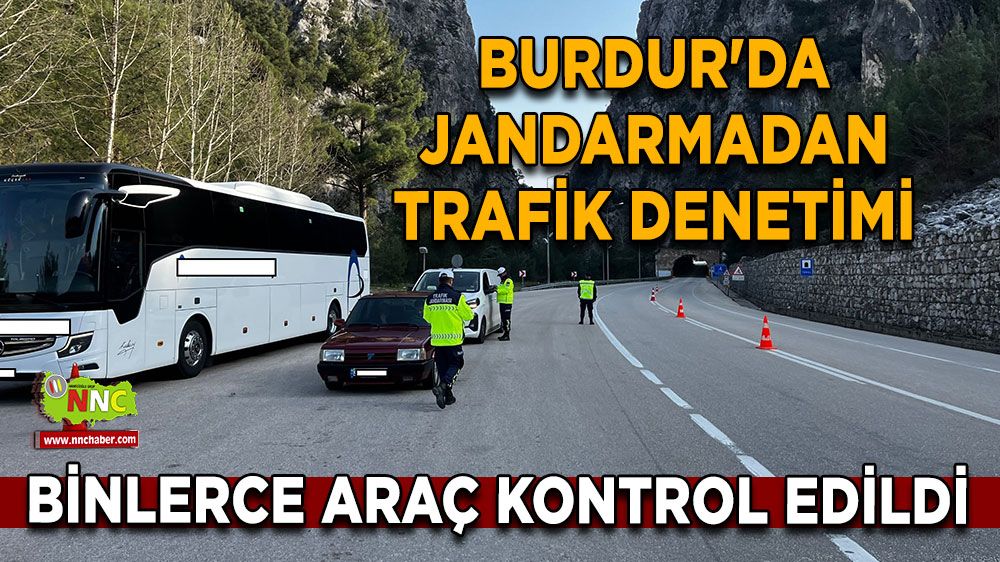 Burdur'da jandarmadan trafik denetimi Binlerce araç kontrol edildi