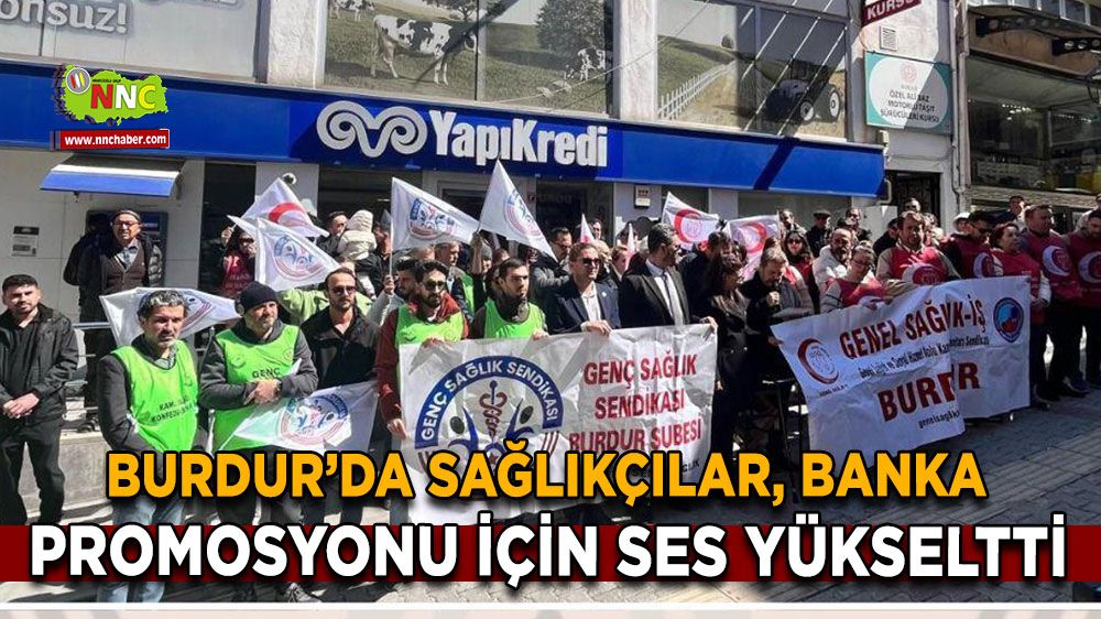 Burdur’da Sağlıkçılar banka promosyonu için ses yükseltti