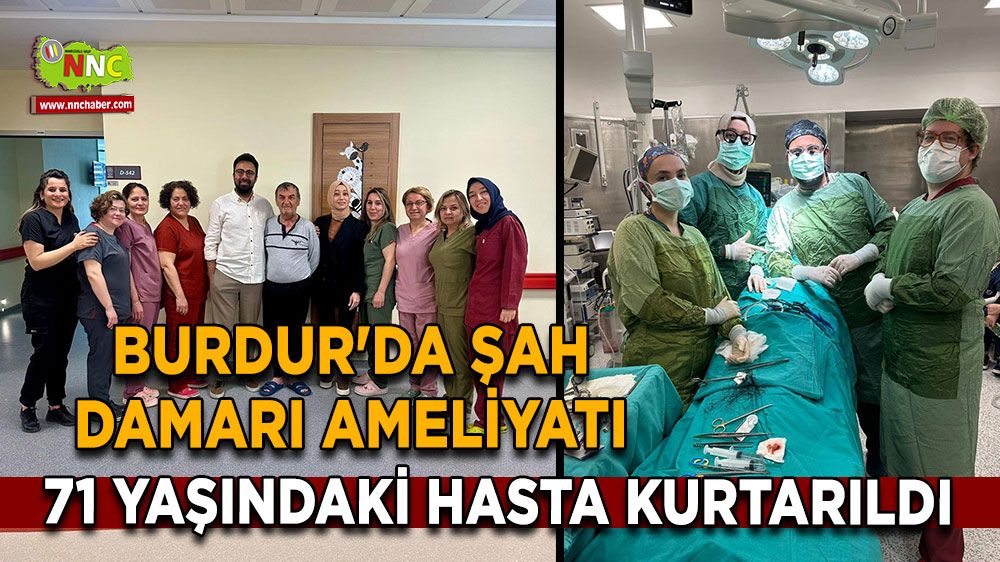 Burdur'da şah damarı ameliyatı 71 yaşındaki hastanın hayatı kurtarıldı