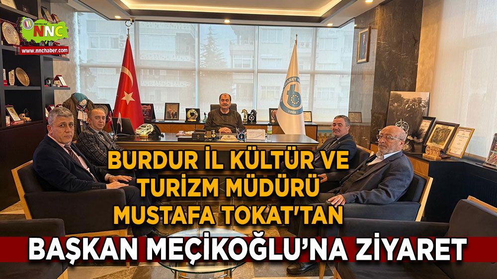 Burdur İl Kültür ve Turizm Müdürü Mustafa Tokat'tan, Bucak TSO’ya ziyaret