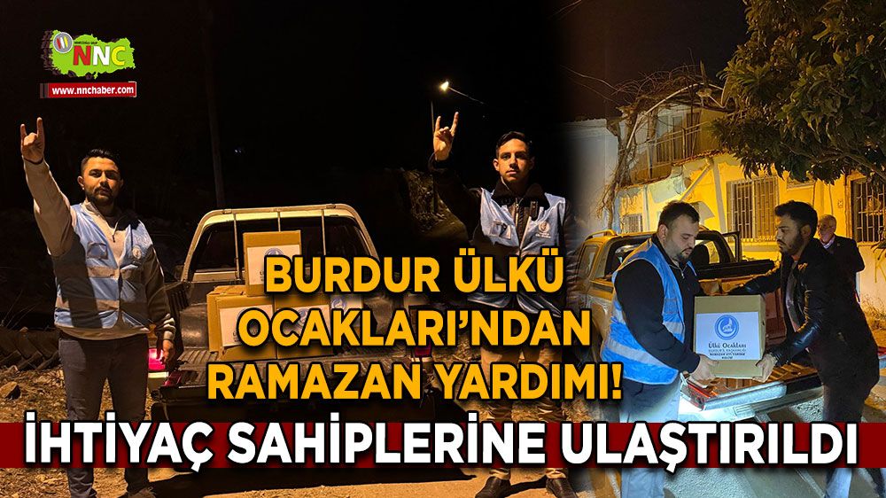 Burdur Ülkü Ocakları’ndan Ramazan yardımı! İhtiyaç sahiplerine ulaştırıldı