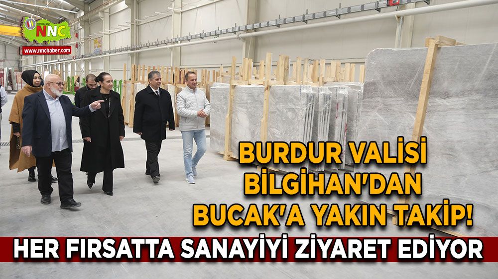 Burdur Valisi Bilgihan'dan Bucak'a sıkı takip! Her fırsatta sanayiyi ziyaret ediyor