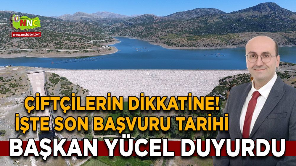 Çavdır Sulama Göleti için son başvuru tarihi Başkan Yücel duyurdu