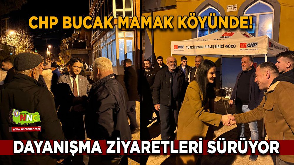 CHP Bucak Mamak Köyünde! Dayanışma ziyaretleri sürüyor