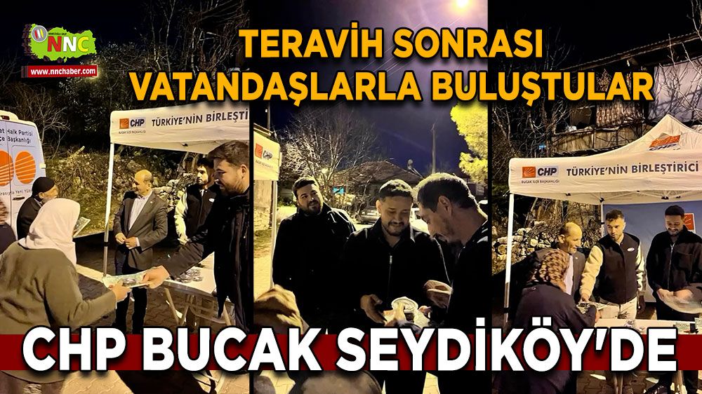 CHP Bucak Seydiköy'de Teravih sonrası vatandaşlarla buluştular