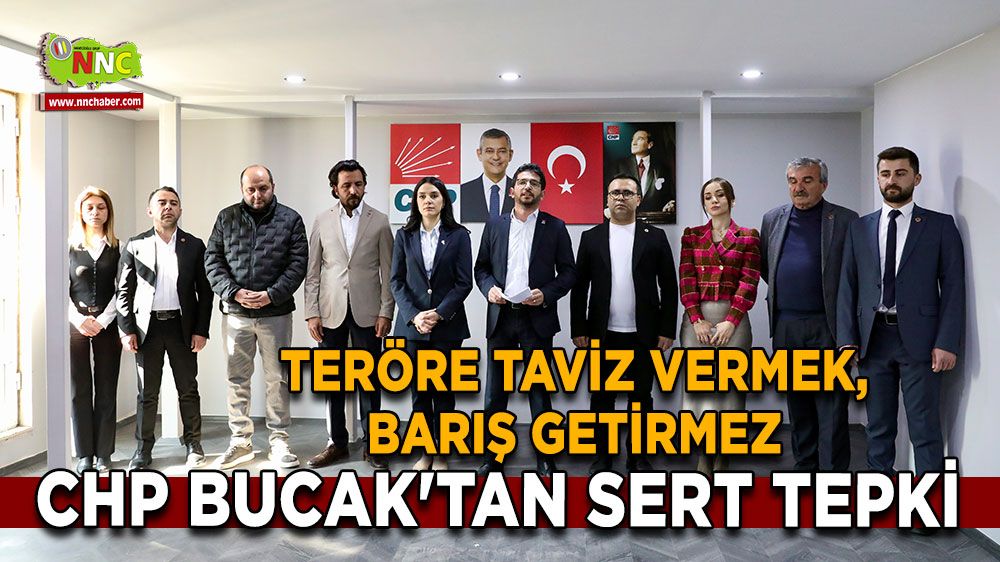 CHP Bucak'tan sert tepki 'Teröre taviz barış getirmez, aksine...'