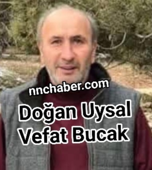 Doğan Uysal vefat Bucak