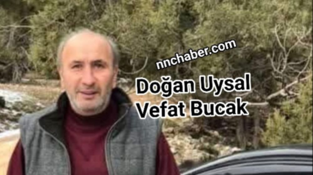 Doğan Uysal vefat Bucak