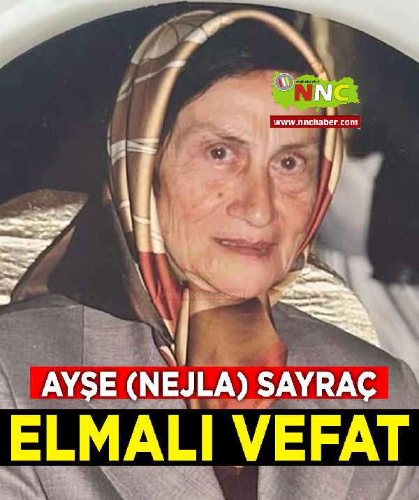 Elmalı Vefat Ayşe (Nejla) Sayraç