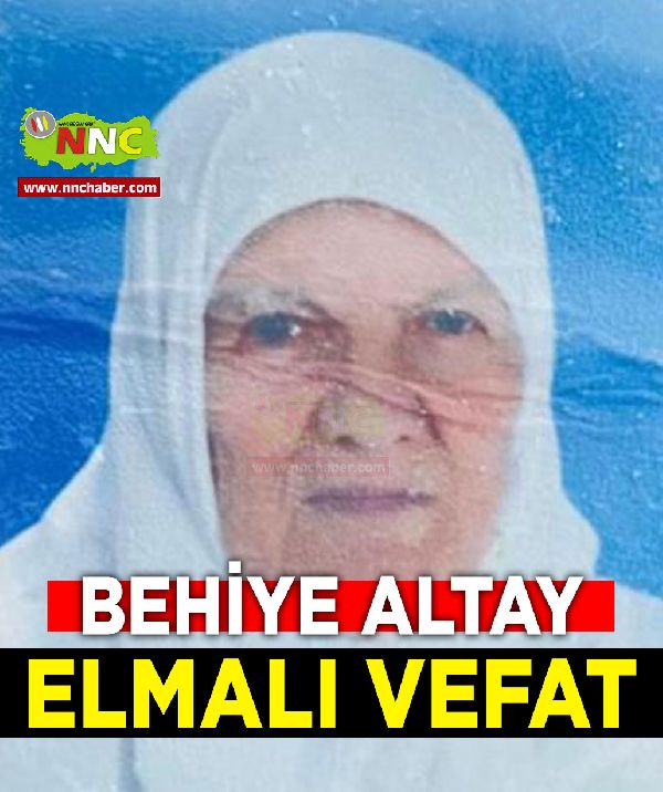 Elmalı Vefat Behiye Altay