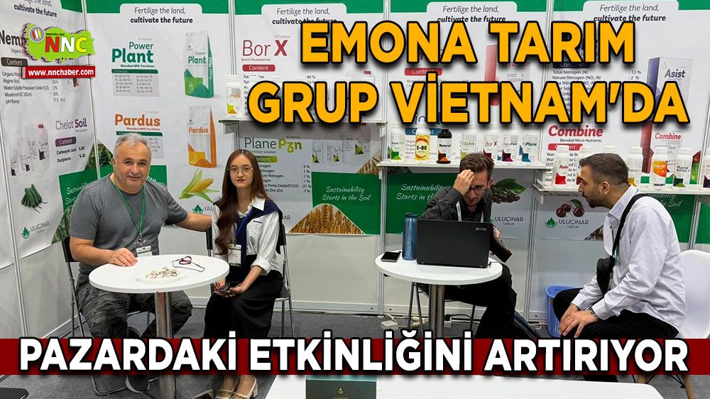 Emona Tarım Grup Vietnam'da Pazardaki etkinliğini artırıyor