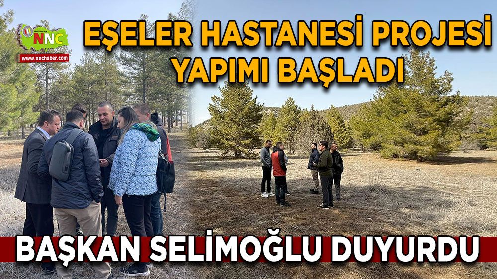 Eşeler Hastanesi projesi başladı Başkan Selimoğlu duyurdu