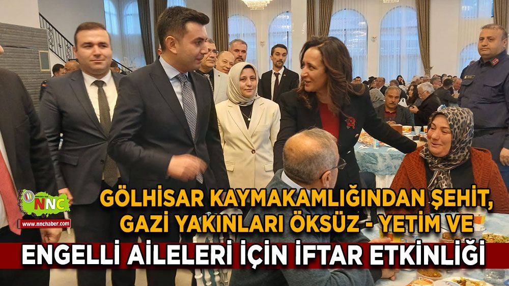 Gölhisar Kaymakamlığından şehit, gazi yakınları öksüz - yetim ve engelli aileleri için iftar etkinliği