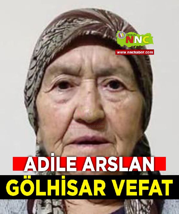 Gölhisar Vefat Adile Arslan