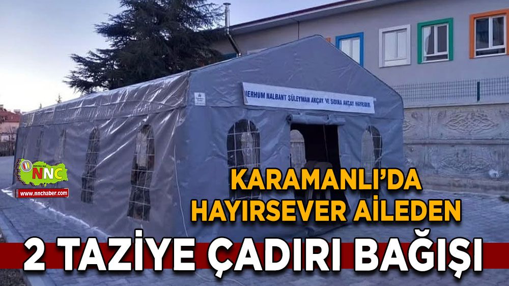 Karamanlı’da hayırsever aileden 2 taziye çadırı bağışı