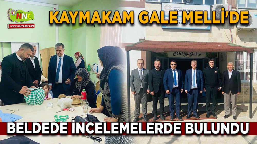 Kaymakam Bayram Gale Melli'de Beldede incelemelerde bulundu