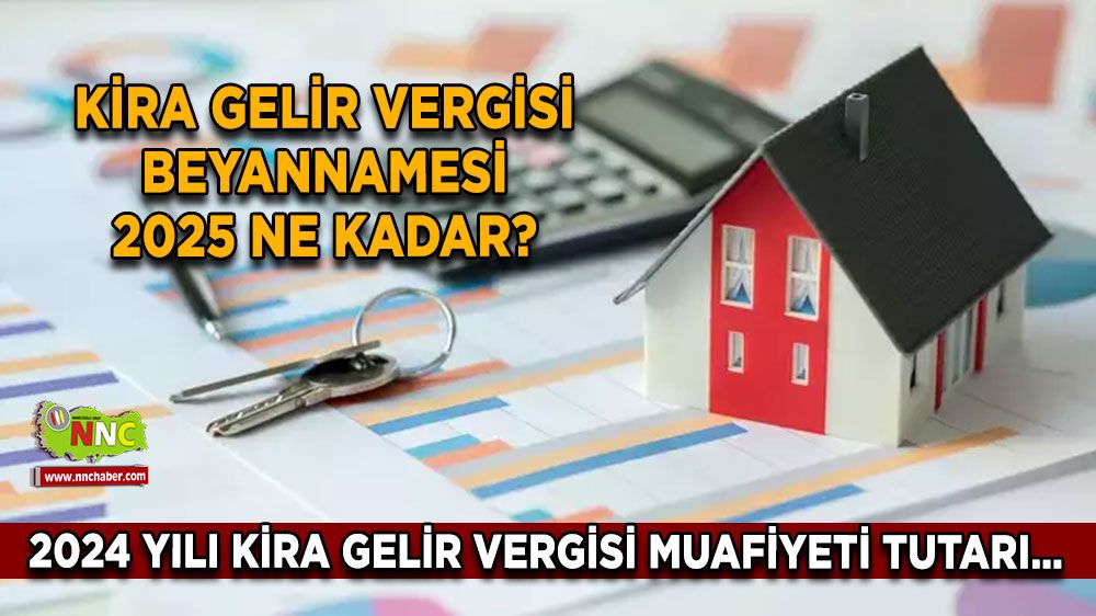 Kira gelir vergisi beyannamesi 2025! Kira gelir vergisi beyannamesi ne kadar?