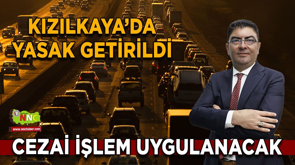 Kızılkaya'da ağır vasıta yasağı! Kurala uymayanlara cezai işlem uygulanacak