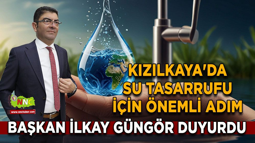 Kızılkaya'da su tasarrufu için önemli adım Başkan İlkay Güngör duyurdu