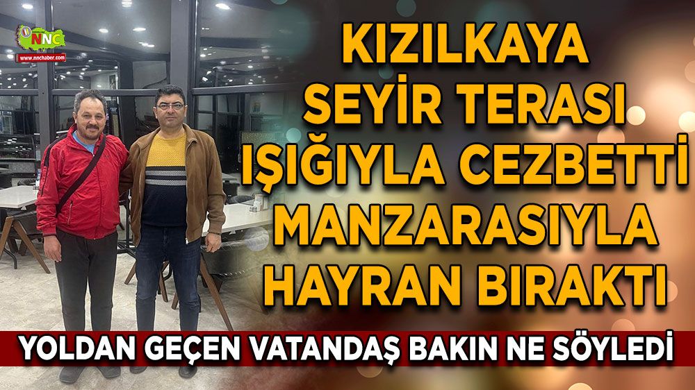 Kızılkaya Seyir Terası ışığıyla cezbetti, Manzarasıyla hayran bıraktı