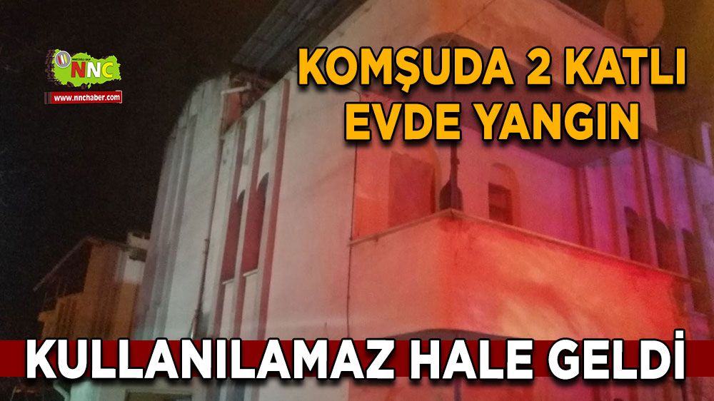 Komşuda 2 katlı evde yangın Kullanılamaz hale geldi