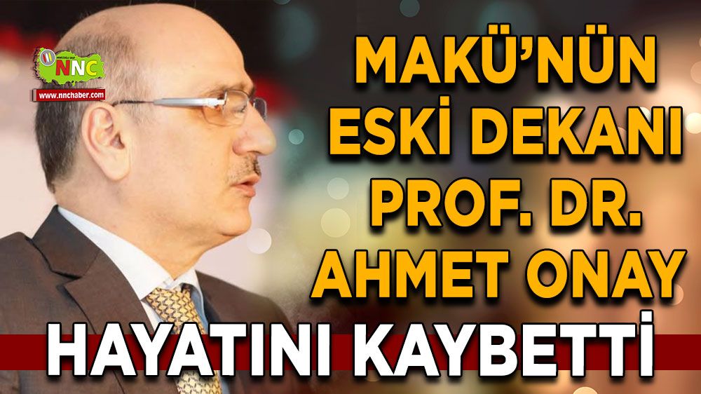 MAKÜ İlahiyat Fakültesi Eski Dekanı Prof. Dr. Ahmet Onay hayatını kaybetti