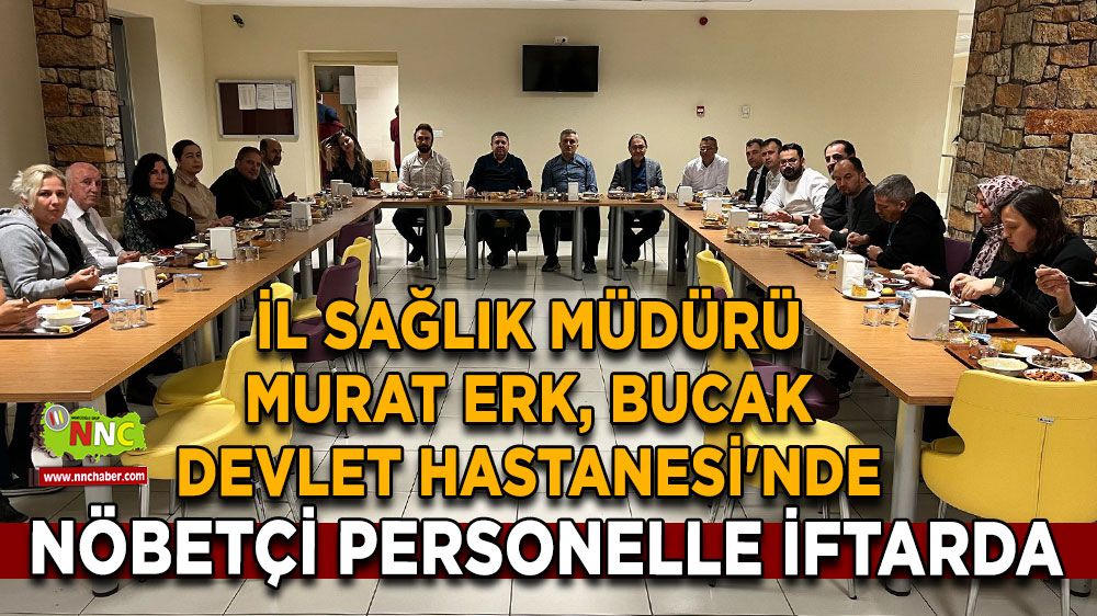 Murat Erk, Bucak Devlet Hastanesi'nde nöbetçi personelle iftarda