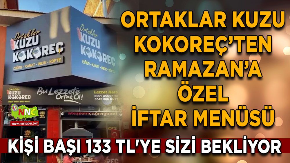 Ortaklar Kuzu Kokoreç’ten Ramazan’a özel iftar menüsü Kişi başı 133 TL'ye sizi bekliyor