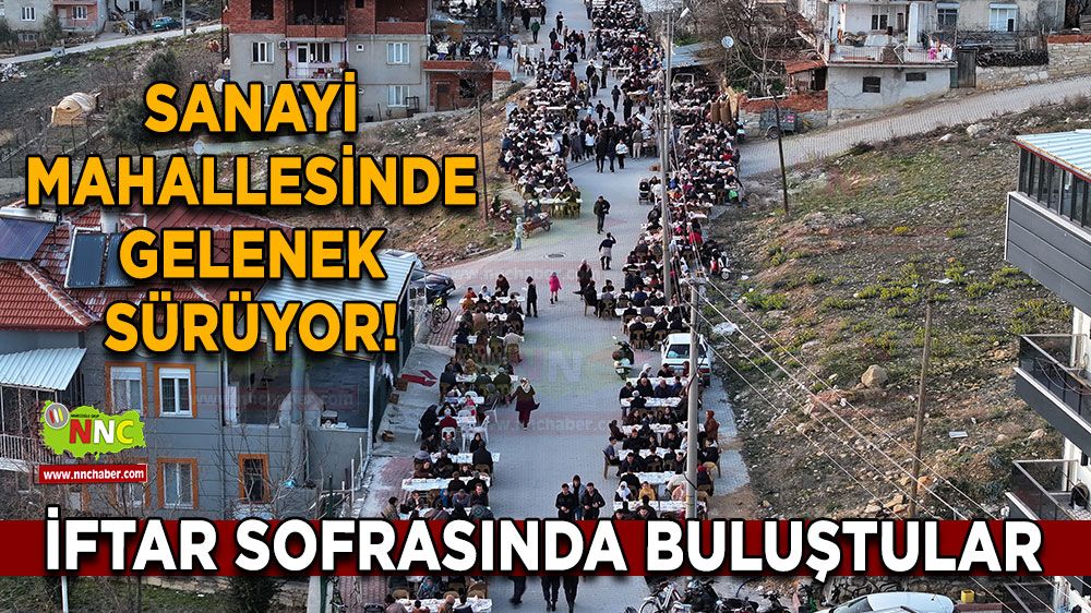 Sanayi Mahallesinde gelenek sürüyor! İftar sofrasında buluştular