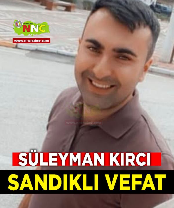 Sandıklı Vefat Süleyman Kırcı 