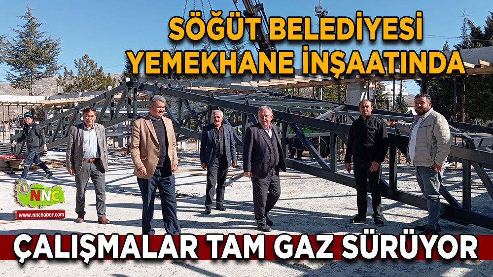 Söğüt Belediyesi yemekhane inşaatında çalışmalar tam gaz sürüyor