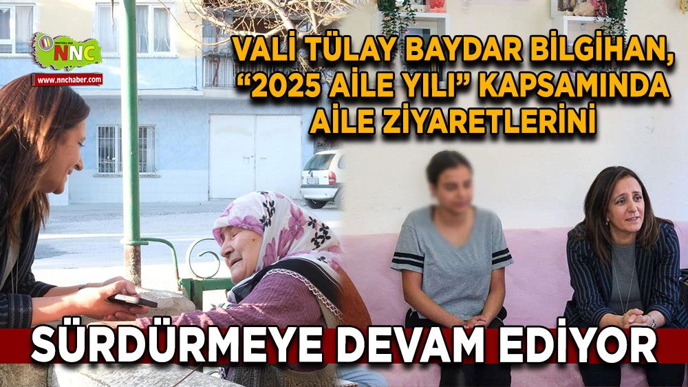 Vali Tülay Baydar Bilgihan, “2025 aile yılı” Kapsamında aile ziyaretlerini sürdürmeye devam ediyor