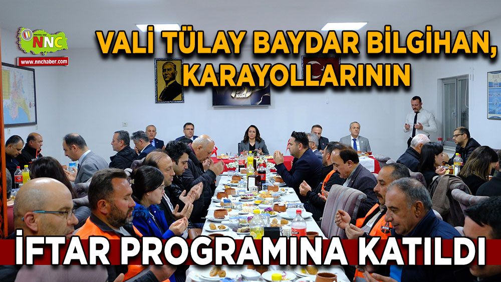 Vali Tülay Baydar Bilgihan, Karayollarının İftar Programına katıldı