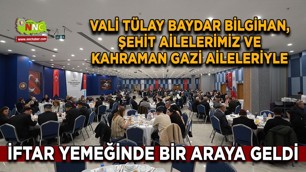 Vali Tülay Baydar Bilgihan, Şehit Ailelerimiz ve kahraman gazi aileleriyle iftar yemeğinde bir araya geldi