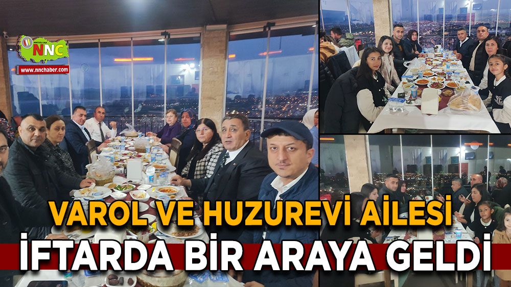 Varol ve Huzurevi ailesi iftarda bir araya geldi