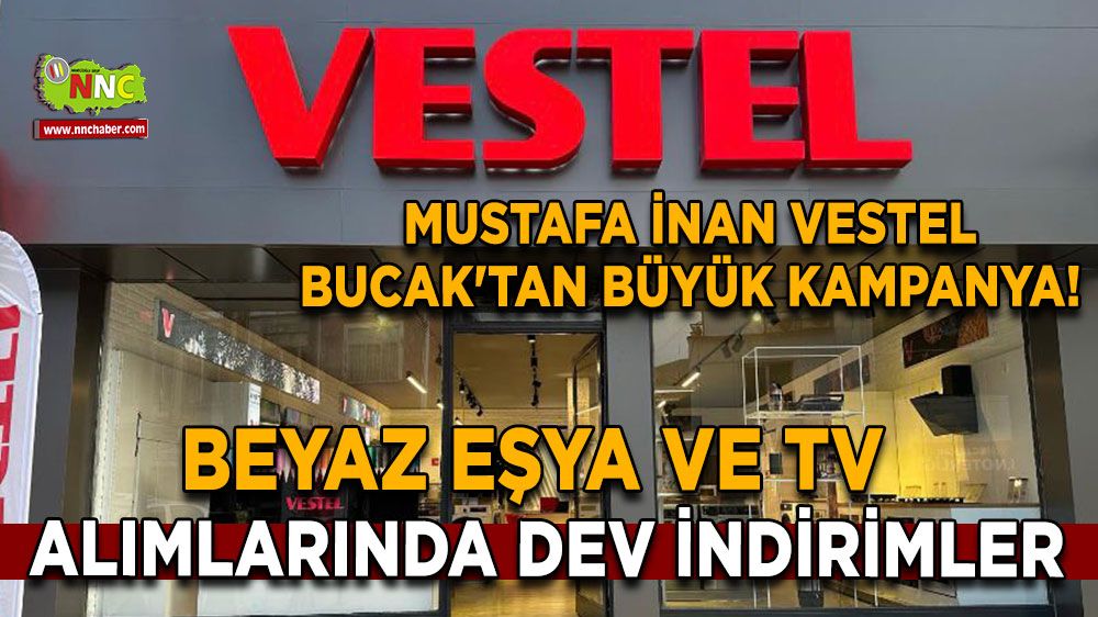 Vestel Bucak'tan büyük indirim kampanyası! Bu fırsatları kaçırmayın