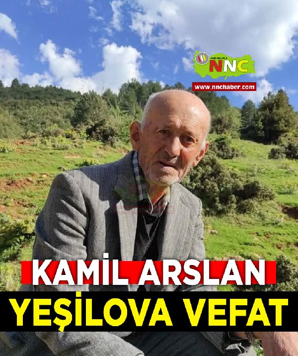 Yeşilova Vefat Kamil Arslan