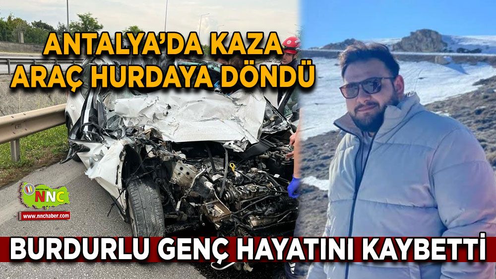 Antalya'da park halindeki kamyonete çarpan otomobil hurdaya döndü, genç sürücüsü hayatını kaybetti