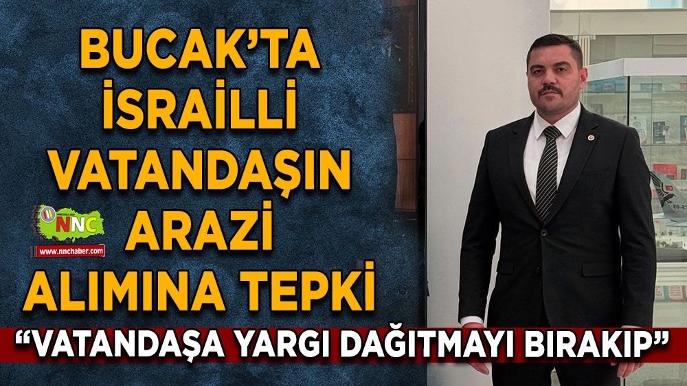 Burdur’da İsrailli vatandaşın arazi alımına tepki Başkan Gün'den sert uyarı