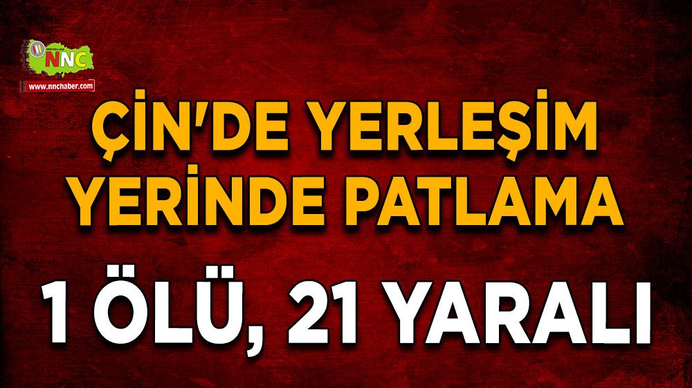 Çin'de yerleşim yerinde patlama: 1 ölü, 21 yaralı