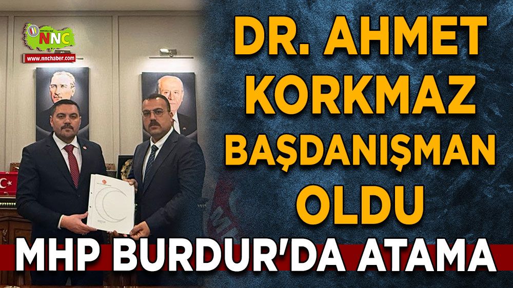 MHP Burdur'da atama Dr. Ahmet Korkmaz başdanışman oldu