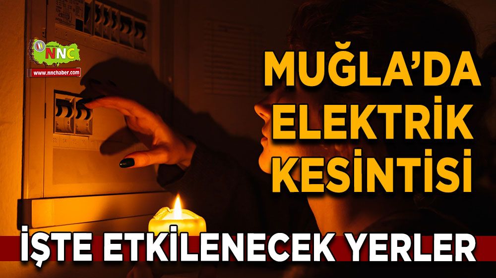 01 Haziran Muğla elektrik kesintisi! İşte etkilenecek yerler