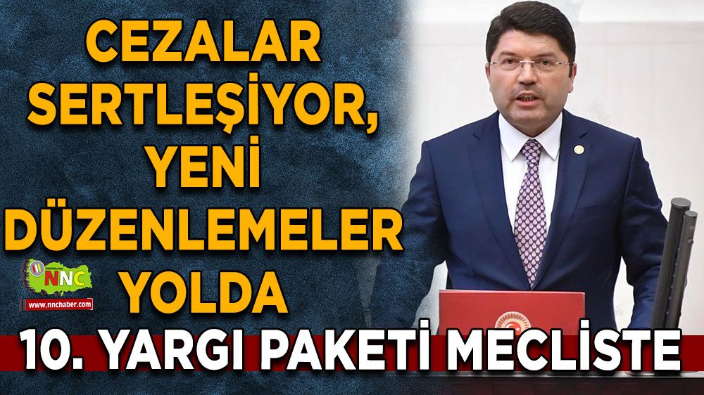 10. Yargı Paketi mecliste Cezalar sertleşiyor, yeni düzenlemeler yolda