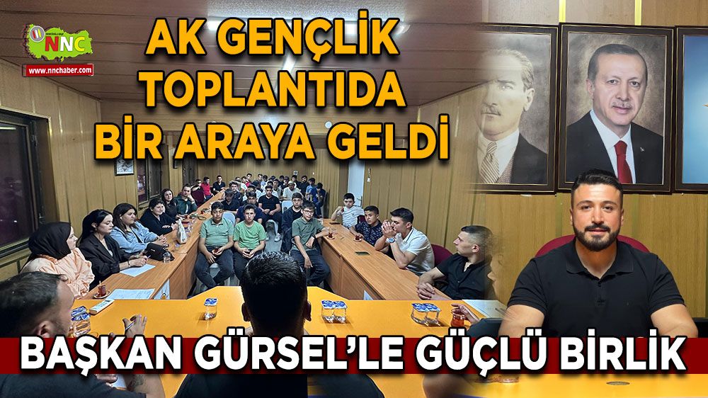 AK Gençlik toplantıda bir araya geldi Başkan Gürsel'le güçlü birlik