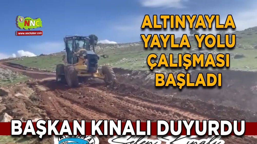 Altınyayla yayla yolu çalışması başladı Başkan Kınalı duyurdu