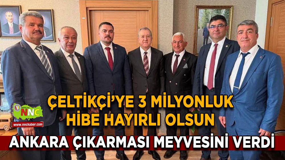 Ankara çıkarması meyvesini verdi Çeltikçi’ye 3 Milyonluk hibe hayırlı olsun