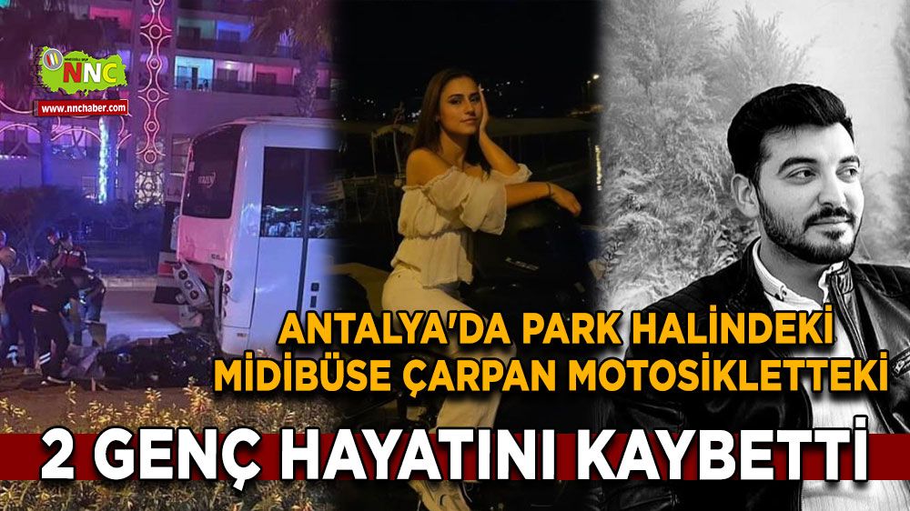 Antalya'da park halindeki midibüse çarpan motosikletteki 2 genç hayatını kaybetti