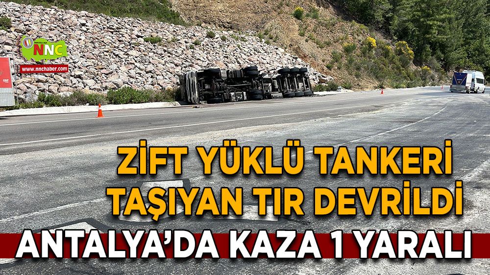 Antalya'da tır devrildi 1 yaralı Kupa kısmından dumanlar yükseldi