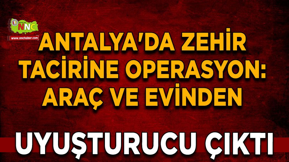 Antalya’da uyuşturucu operasyonu, 1 milyon 368 bin 960 kullanımlık A4 ele geçirildi
